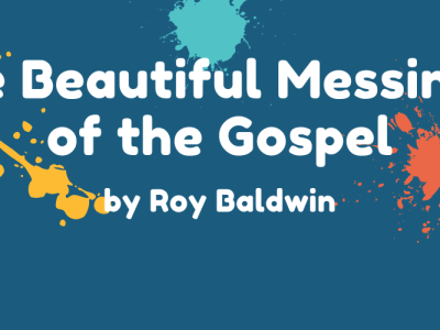 The Beautiful Messiness of the Gospel